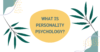 What is Personality Psychology? - Post Thumbnail